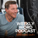 The Weekly Word Podcast Episode 134