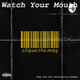 Watch Your Mouth .007 Moving Forward