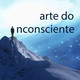#07 - Toda arte vem do inconsciente?