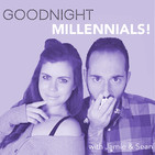 Goodnight Millennials!