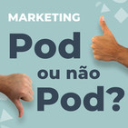 Pod ou Não Pod? #4 - O Marketing de Influência gera vendas? Como medir o retorno?