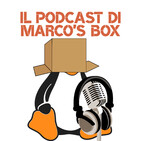 Il podcast di Marco's Box - Puntata 74