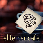 El Tercer Café E01 - El cerebro humano es asqueroso