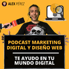Podcast de Marketing Digital y Diseño Web con Alex