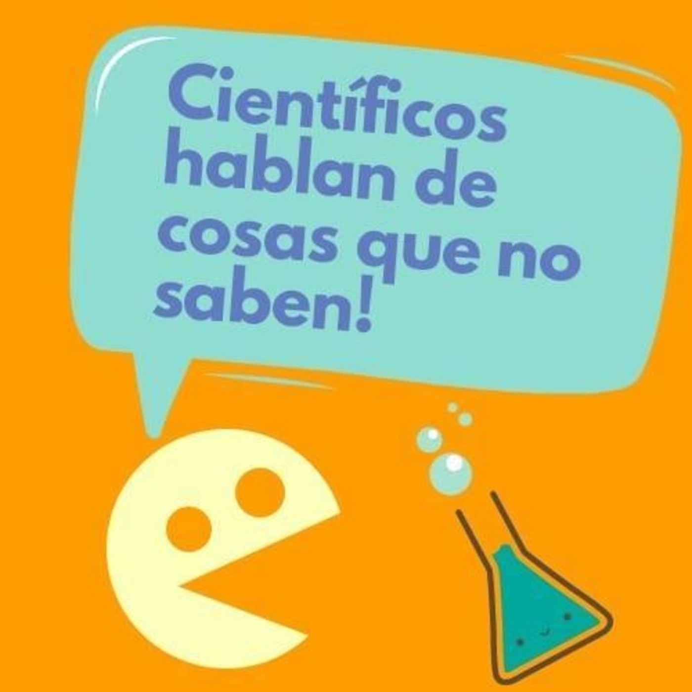 Científicos hablan de cosas que no saben