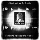 Podcast Mis Archivos De Radio
