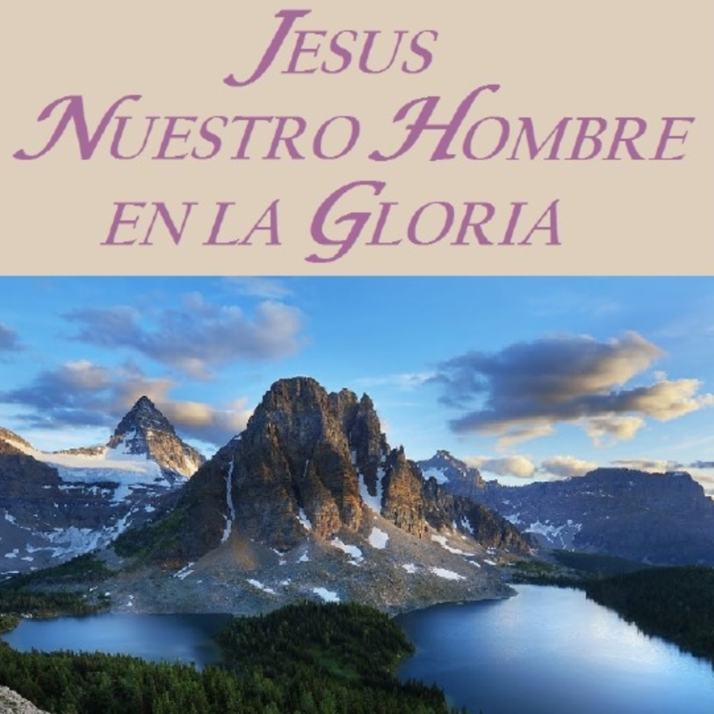 07 Jesús La Palabra Eterna (Jesús Nuestro Hombre en la Gloria - A. W. Tozer)