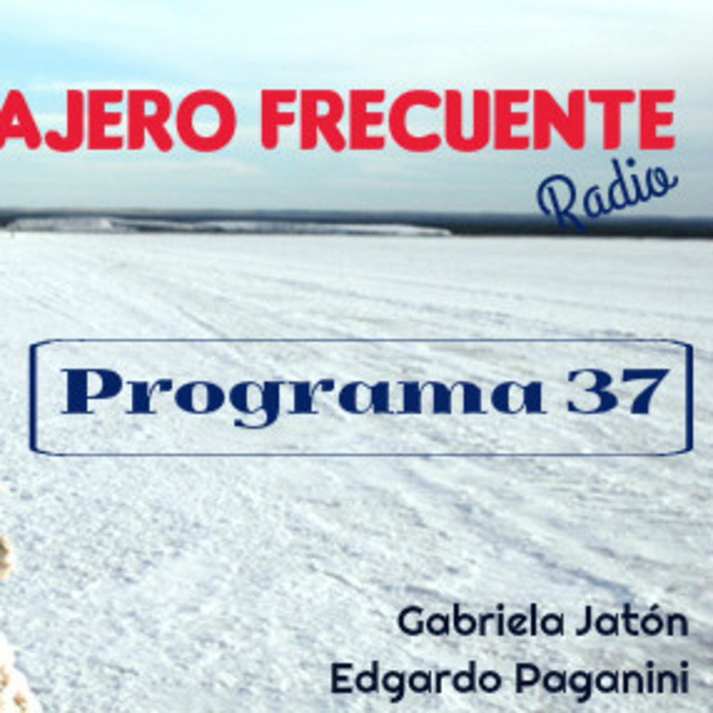 Viajero Frecuente - Programa 37 - 12-03-17