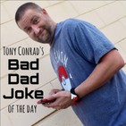 Tony conrad's bad dad joke of the day for 1/19/20