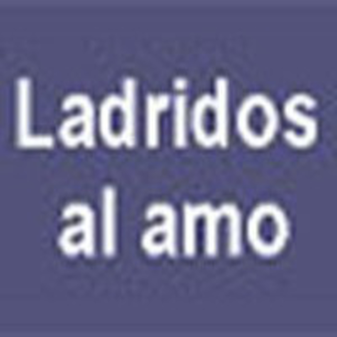 Ladridos al Amo