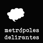 Metrópoles Delirantes