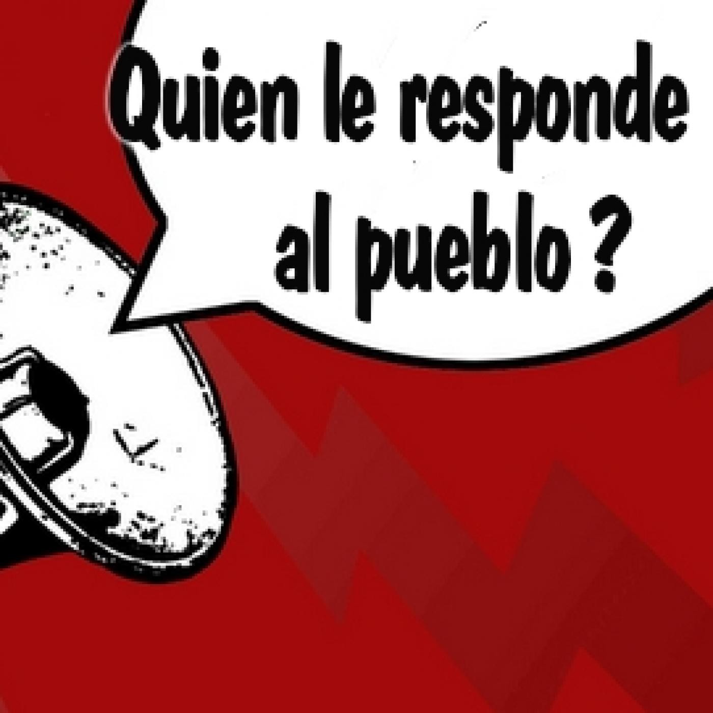 QUIEN LE RESPONDE AL PUEBLO