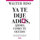 Ya te Dije Adiós, Ahora como te Olvido