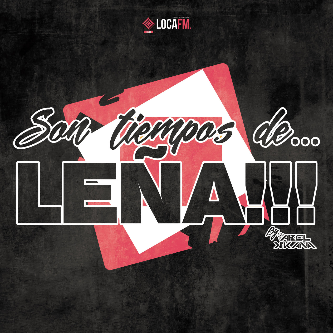 LOCA FM HARD - SON TIEMPOS DE LEÑA!!! By Abel k´ka