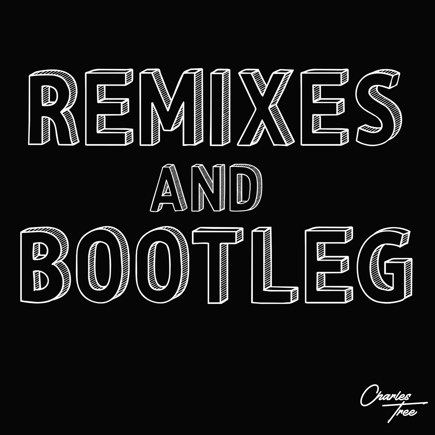 REMIX & BOOTLEG OF CHARLES TREE