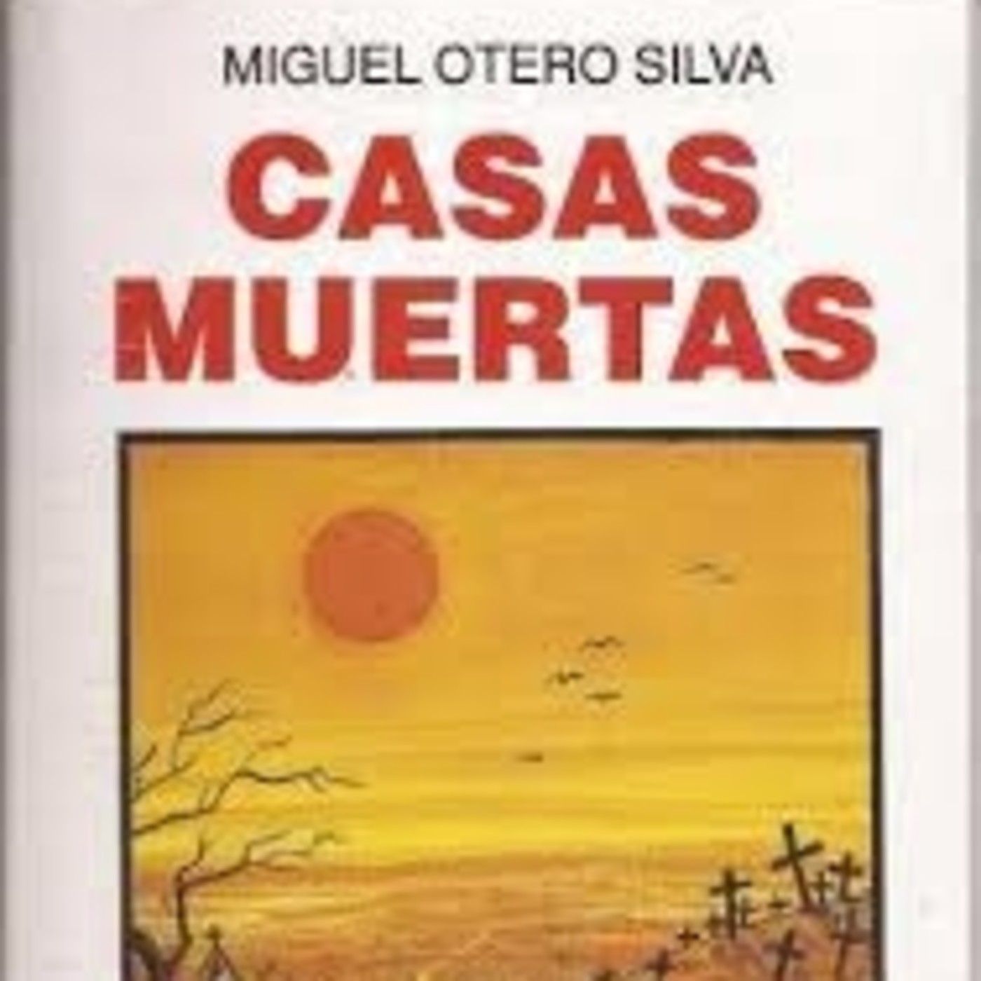 Casas muertas de Miguel Otero Silva - Podcast en iVoox