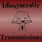 Idiosyncratic Transmissions Podcast – Episode 407