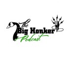 The Big Honker Podcast