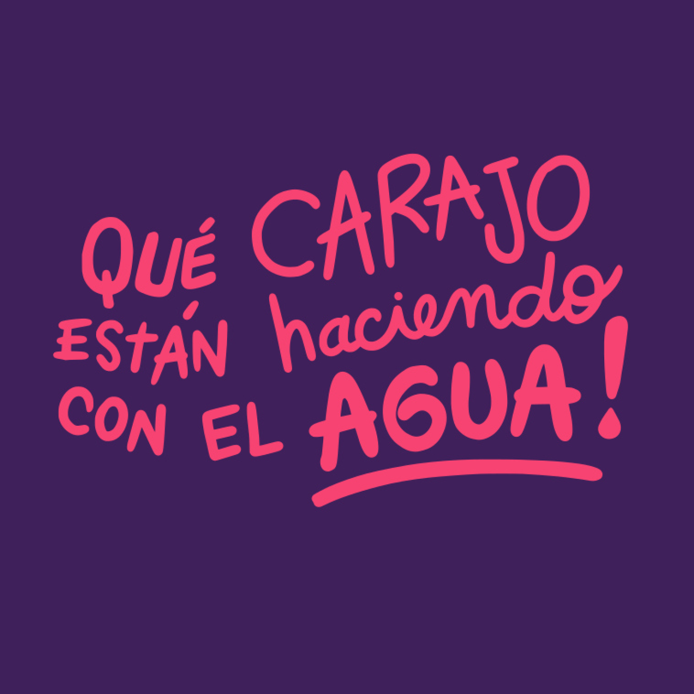 Qué Carajo Están Haciendo Con El Agua podcast artwork