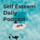 Self Esteem Daily Podcast (Trailer)