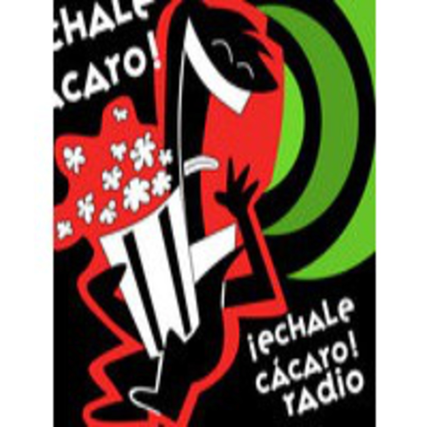 Podcast ECHALE CACARO