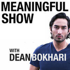 Dean Bokhari's Meaningful Show | Self-Help Podcast