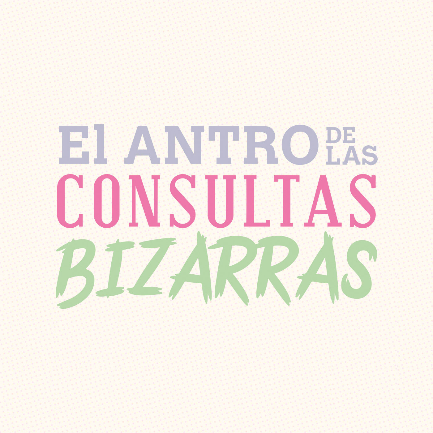 ElAntroDeLasConsultasBizarras Podcast