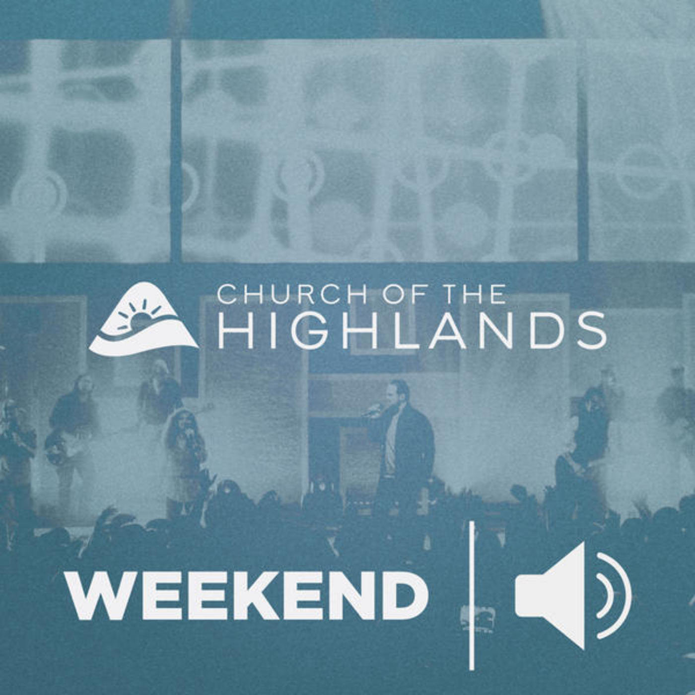 Church of the Highlands - Weekend Messages - Audio