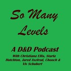 SML122 - So Many Levels Episode 122 - Dragonus Interruptus