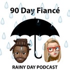 90 Day Fiancé - The Other Way - S2 E12 - The Parent Trap - Rainy Day Podcast #83