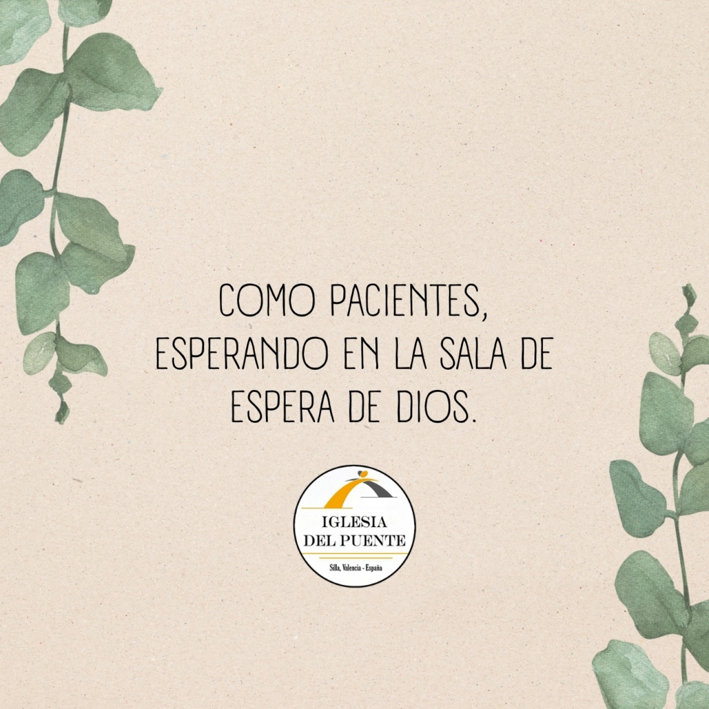 COMO PACIENTES, EN LA SALA DE ESPERA DE DIOS