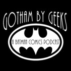 Gotham by Geeks ep 131 "The Scoop of the Century!"