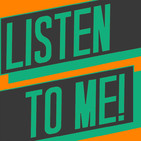 Listen To Me!