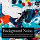 Coming Soon: Background Noise