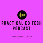 The Practical Ed Tech Podcast - Episode 34 Featuring Dr. La'Tonya Rease Miles