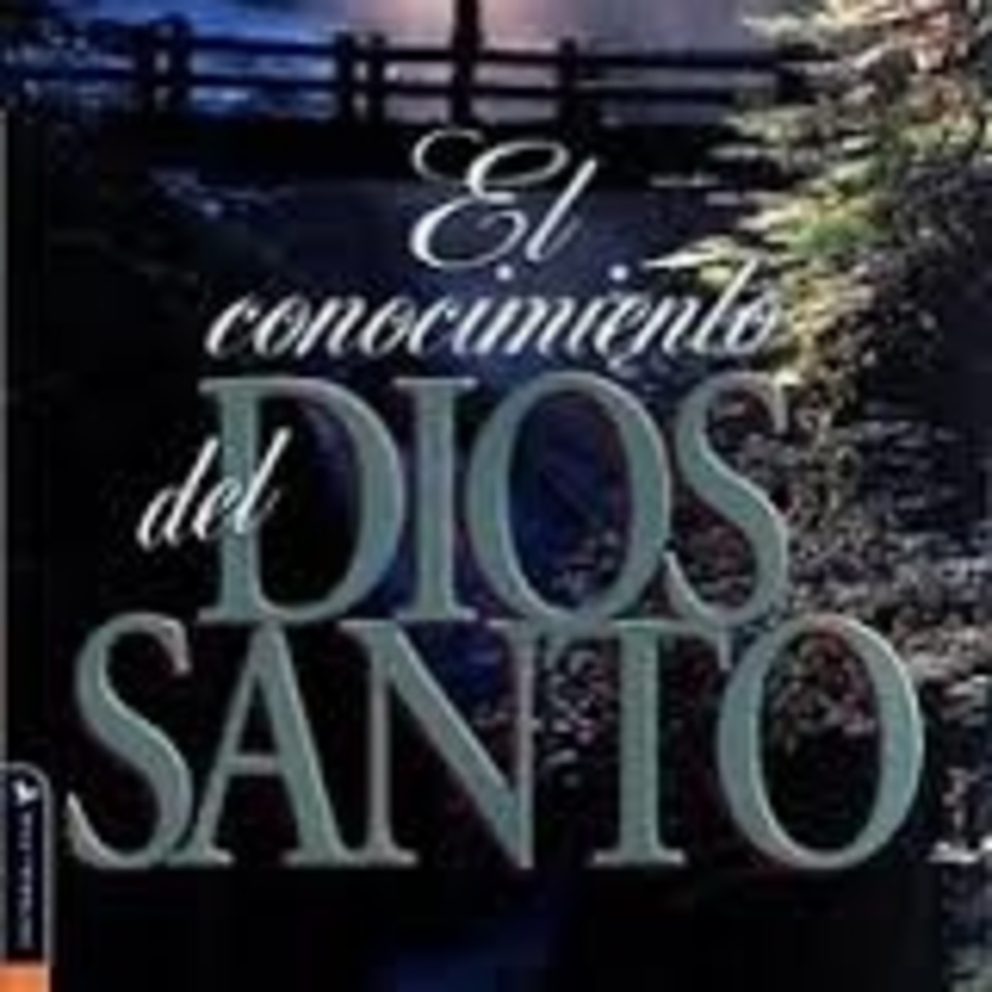 El Conocimiento del Dios Santo - A.W. Tozer