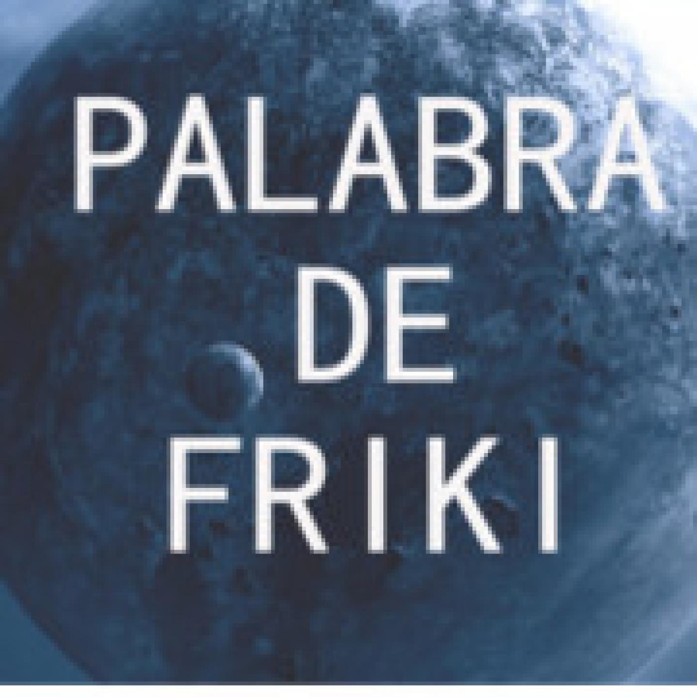 Palabra de Friki #19