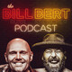 The Bill Bert Podcast | Episode 16