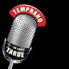 Temprano en la Tarde... EL PODCAST