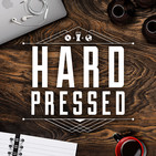 Hard Pressed Podcast