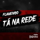Flamengo - Tá na Rede #171: Clima tenso marca reapresentação do clube