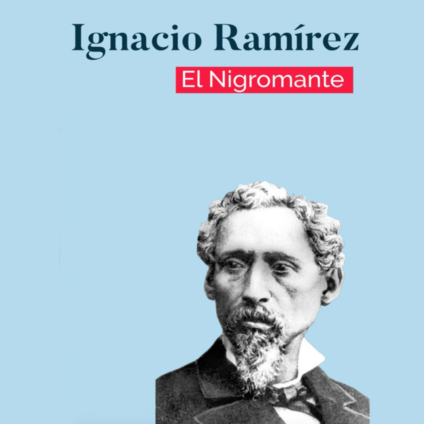Ignacio Ramírez "El Nigromante"