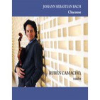 Johann Sebastian Bach Partita #2 Chaconne Ruben Camacho Violin