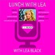 Lunch With Lea Black Episode 325