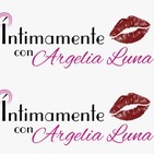 Intimamente... Con Argelia Luna