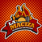 La maciza - Ep 25 - La cuarentena nos hizo haters