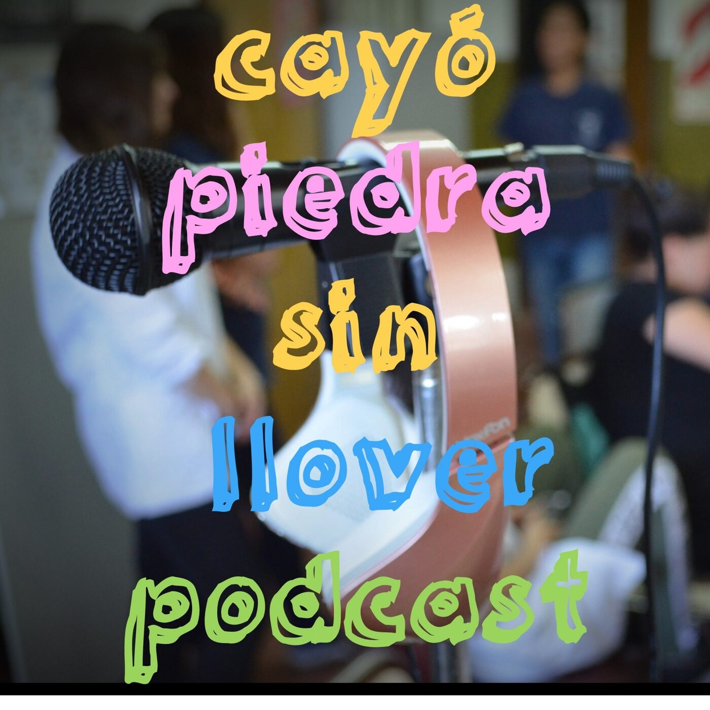 Cayó Piedra sin Llover Podcast