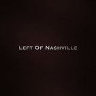 Left Of Nashville Ep.1 "Am I Crazy?"