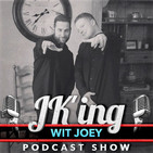 JK'ing Wit Joey Podcast Show Episode 14