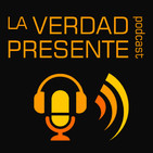 La Verdad Presente EP03 - Es Biblica la Teologia de la Última Generación? Giovani Zamorano